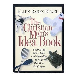 The Christian Mom’s Idea Book by Ellen Banks Elwell
